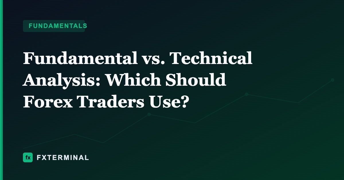 Fundamental vs. Technical Analysis: Which Should Forex Traders Use?