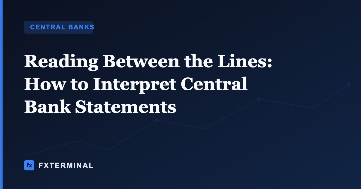Reading Between the Lines: How to Interpret Central Bank Statements