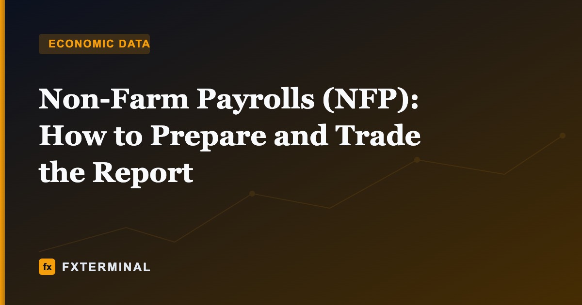 Non-Farm Payrolls (NFP): How to Prepare and Trade the Report