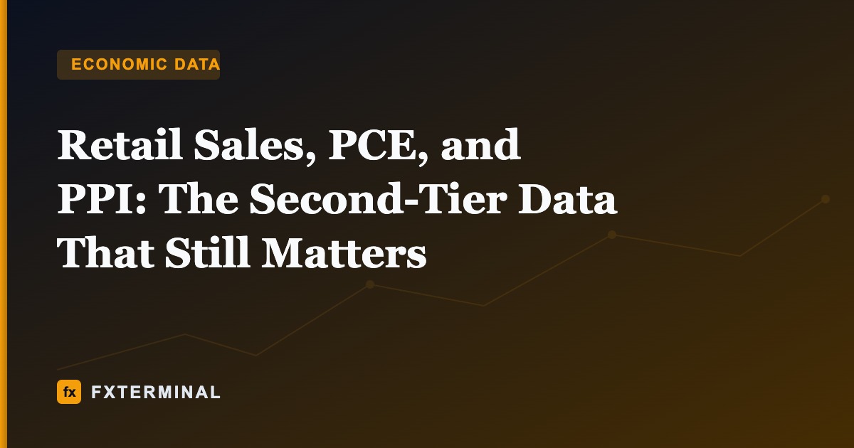 Retail Sales, PCE, and PPI: The Second-Tier Data That Still Matters