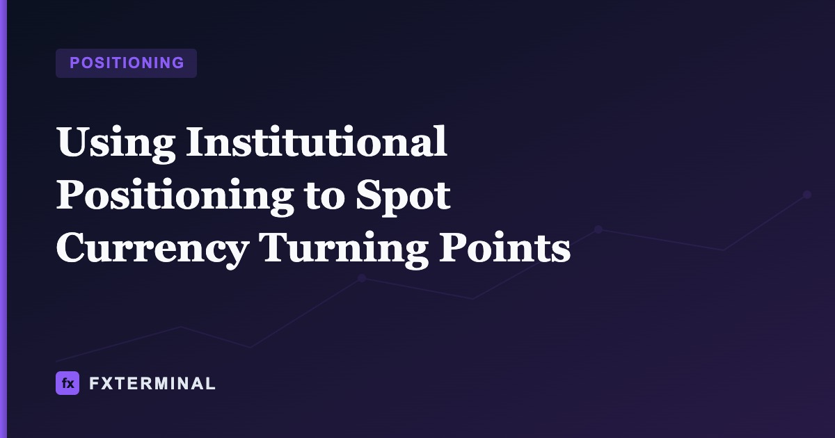 Using Institutional Positioning to Spot Currency Turning Points